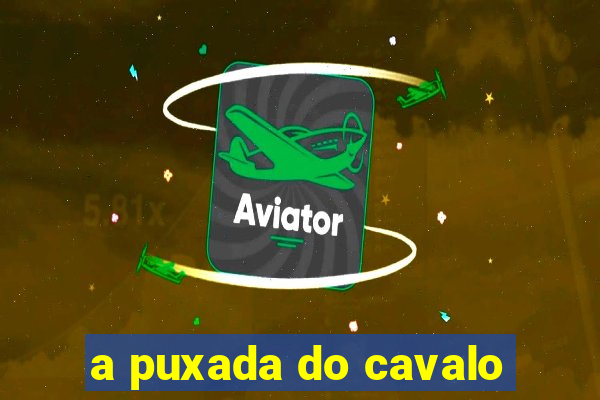 a puxada do cavalo